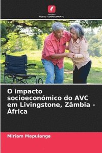 bokomslag O impacto socioeconómico do AVC em Livingstone, Zâmbia - África