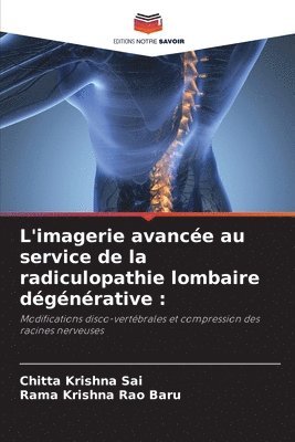 Chitta Krishna Sai, Rama Krishna Rao Baru - L'imagerie avancée au service de la radiculopathie lombaire dégénérative, Häftad
