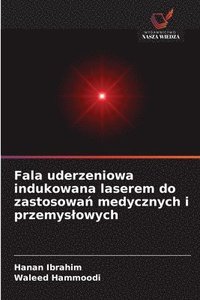 bokomslag Fala uderzeniowa indukowana laserem do zastosowa? medycznych i przemyslowych