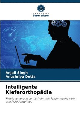 Anjali Singh, Anushriya Dutta - Intelligente Kieferorthopädie, Häftad