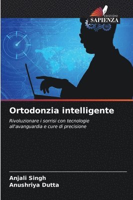 Anjali Singh, Anushriya Dutta - Ortodonzia intelligente, Häftad