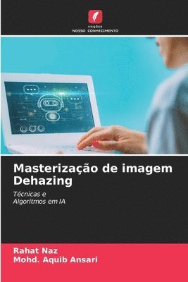 Rahat Naz, Mohd Aquib Ansari, Mohd. Aquib Ansari - Masterização de imagem Dehazing, Häftad