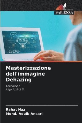 Rahat Naz, Mohd Aquib Ansari, Mohd. Aquib Ansari - Masterizzazione dell'immagine Dehazing, Häftad