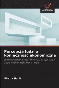 bokomslag Percepcja ludzi a konieczno?c ekonomiczna