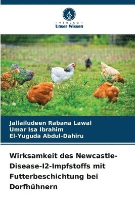 Jallailudeen Rabana Lawal, Umar Isa Ibrahim, El-Yuguda Abdul-Dahiru - Wirksamkeit des Newcastle-Disease-I2-Impfstoffs mit Futterbeschichtung bei Dorfhühnern, Häftad
