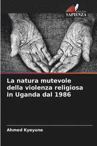 bokomslag natura mutevole della violenza religiosa in Uganda dal 1986
