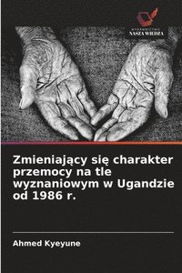 bokomslag Zmieniaj?cy si? charakter przemocy na tle wyznaniowym w Ugandzie od 1986 r.