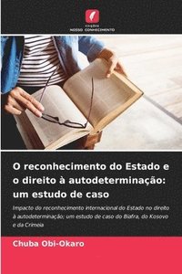bokomslag O reconhecimento do Estado e o direito à autodeterminação: um estudo de caso