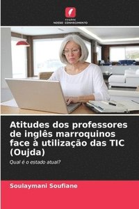 bokomslag Atitudes dos professores de inglês marroquinos face à utilização das TIC (Oujda)