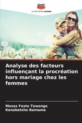 Moses Festo Towongo, Kenabetsho Bainame - Analyse des facteurs influençant la procréation hors mariage chez les femmes, Häftad