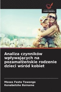bokomslag Analiza czynników wplywaj?cych na pozamal?e?skie rodzenie dzieci w?ród kobiet