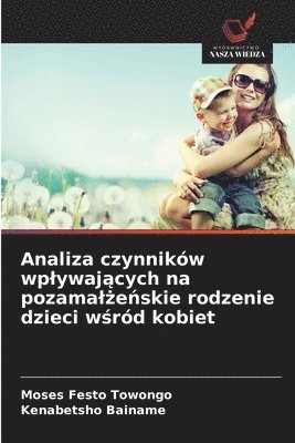 Moses Festo Towongo, Kenabetsho Bainame - Analiza czynników wplywających na pozamalżeńskie rodzenie dzieci wśród kobiet, Häftad