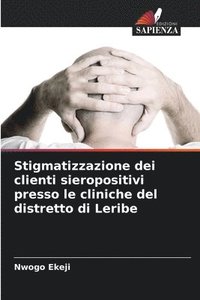bokomslag Stigmatizzazione dei clienti sieropositivi presso le cliniche del distretto di Leribe