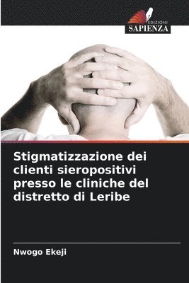 bokomslag Stigmatizzazione dei clienti sieropositivi presso le cliniche del distretto di Leribe
