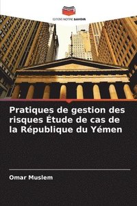 bokomslag Pratiques de gestion des risques Étude de cas de la République du Yémen