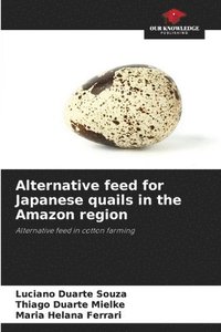 bokomslag Alternative feed for Japanese quails in the Amazon region