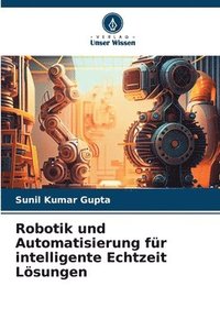 bokomslag Robotik und Automatisierung für intelligente Echtzeit Lösungen
