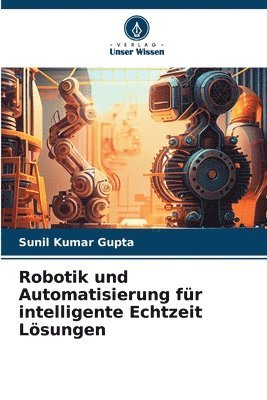 bokomslag Robotik und Automatisierung für intelligente Echtzeit Lösungen