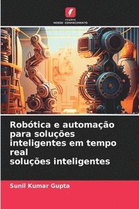 bokomslag Robótica e automação para soluções inteligentes em tempo real soluções inteligentes