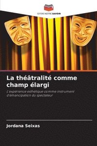 bokomslag théâtralité comme champ élargi