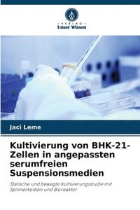 bokomslag Kultivierung von BHK-21-Zellen in angepassten serumfreien Suspensionsmedien