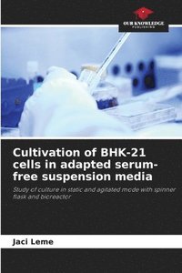 bokomslag Cultivation of BHK-21 cells in adapted serum-free suspension media