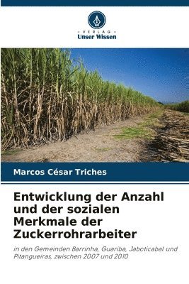 bokomslag Entwicklung der Anzahl und der sozialen Merkmale der Zuckerrohrarbeiter