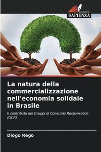 bokomslag La natura della commercializzazione nell'economia solidale in Brasile