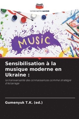 Gumenyuk T K (Ed ), Gumenyuk T. K. (Ed )., Gumenyuk T.K. (ed.) - Sensibilisation à la musique moderne en Ukraine, Häftad