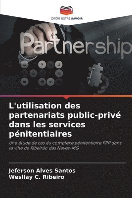 bokomslag L'utilisation des partenariats public-privé dans les services pénitentiaires