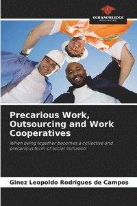 bokomslag Precarious Work, Outsourcing and Work Cooperatives