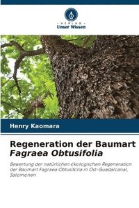 bokomslag Regeneration der Baumart Fagraea Obtusifolia