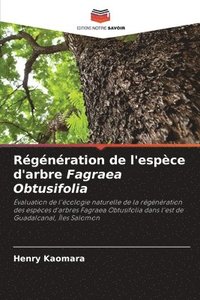 bokomslag Régénération de l'espèce d'arbre Fagraea Obtusifolia