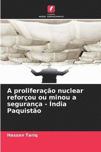 bokomslag A proliferação nuclear reforçou ou minou a segurança - Índia Paquistão