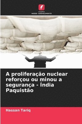 bokomslag A proliferação nuclear reforçou ou minou a segurança - Índia Paquistão