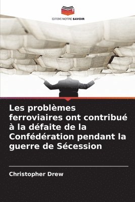 Les problèmes ferroviaires ont contribué à la défaite de la Confédération pendant la guerre de Sécession