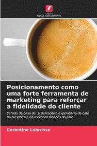 bokomslag Posicionamento como uma forte ferramenta de marketing para reforçar a fidelidade do cliente