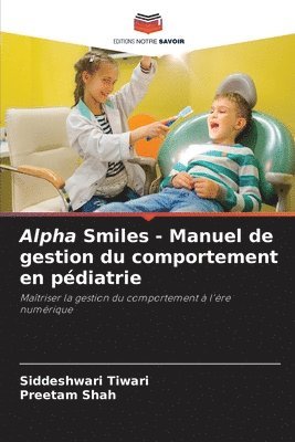 Siddeshwari Tiwari, Preetam Shah - Alpha Smiles - Manuel de gestion du comportement en pédiatrie, Häftad