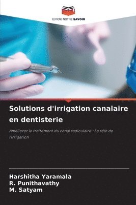 bokomslag Solutions d'irrigation canalaire en dentisterie