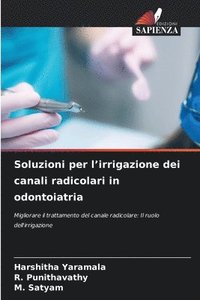 bokomslag Soluzioni per l'irrigazione dei canali radicolari in odontoiatria
