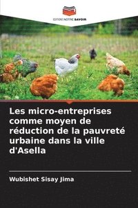 bokomslag Les micro-entreprises comme moyen de réduction de la pauvreté urbaine dans la ville d'Asella