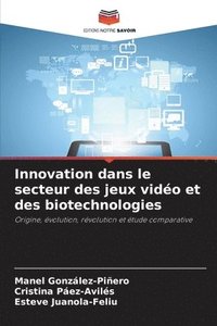 bokomslag Innovation dans le secteur des jeux vidéo et des biotechnologies