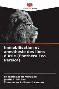 bokomslag Immobilisation et anesthésie des lions d'Asie (Panthera Leo Persica)