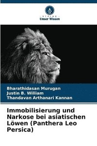 bokomslag Immobilisierung und Narkose bei asiatischen Löwen (Panthera Leo Persica)