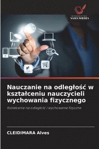 bokomslag Nauczanie na odleglo?c w ksztalceniu nauczycieli wychowania fizycznego