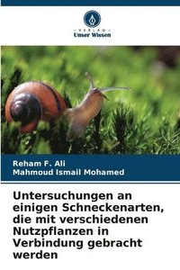 bokomslag Untersuchungen an einigen Schneckenarten, die mit verschiedenen Nutzpflanzen in Verbindung gebracht werden