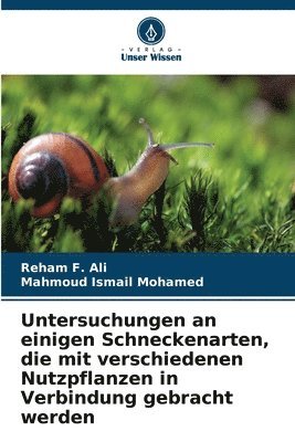 bokomslag Untersuchungen an einigen Schneckenarten, die mit verschiedenen Nutzpflanzen in Verbindung gebracht werden