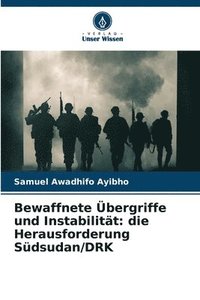 bokomslag Bewaffnete Übergriffe und Instabilität: die Herausforderung Südsudan/DRK