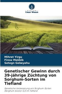 bokomslag Genetischer Gewinn durch 39-jährige Züchtung von Sorghum-Sorten im Tiefland