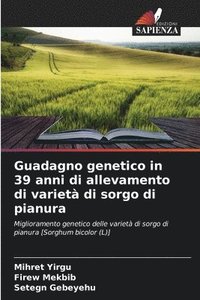 bokomslag Guadagno genetico in 39 anni di allevamento di varietà di sorgo di pianura